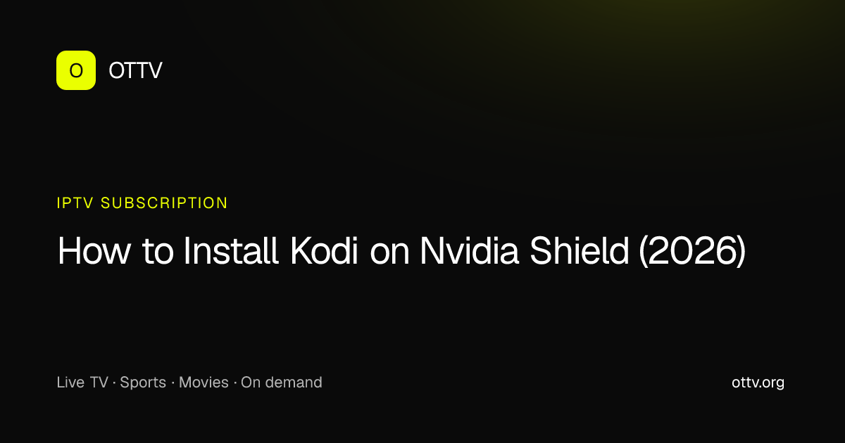How to Install Kodi on Nvidia Shield (2026) | OTTV